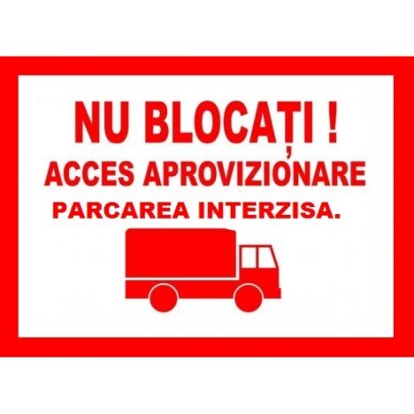 Placuta nu blocati acces aprovizionare parcare interzisa