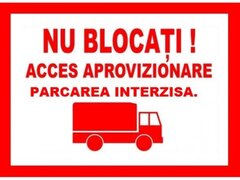 Placuta nu blocati acces aprovizionare parcare interzisa